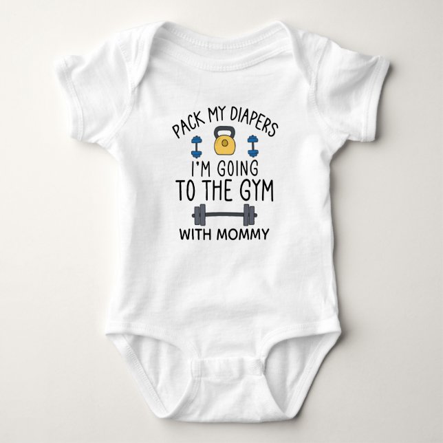 Pack My Diapers I'm Going To The Gym With Mommy Baby Bodysuit (Front)