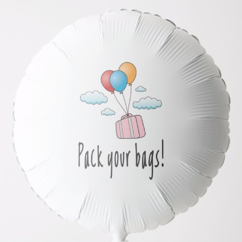 Pack your bags and lets go on holiday balloon