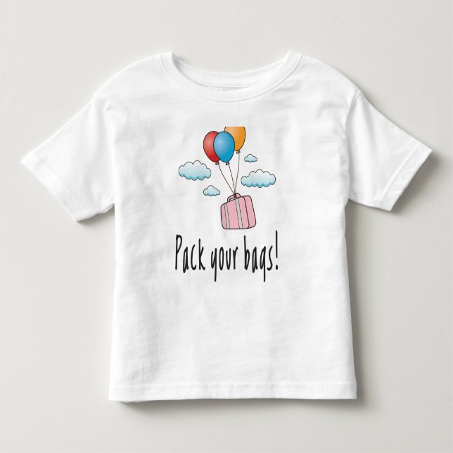 Pack your bags and let’s go on holiday toddler t-shirt (Front)