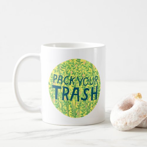 PACK YOUR TRASH No Littering Circle Art Coffee Mug