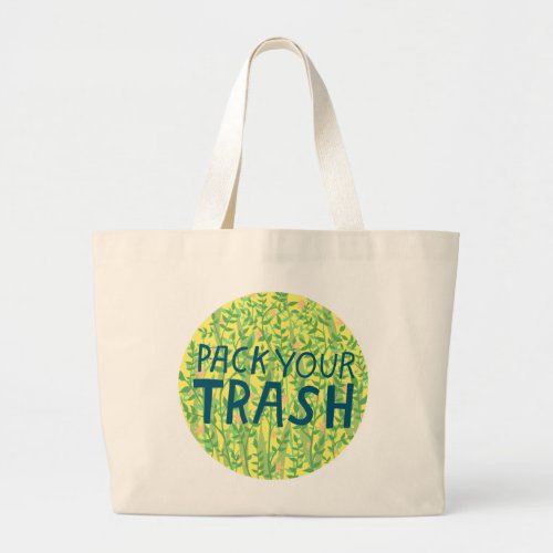 PACK YOUR TRASH No Littering Circle Art Large Tote Bag