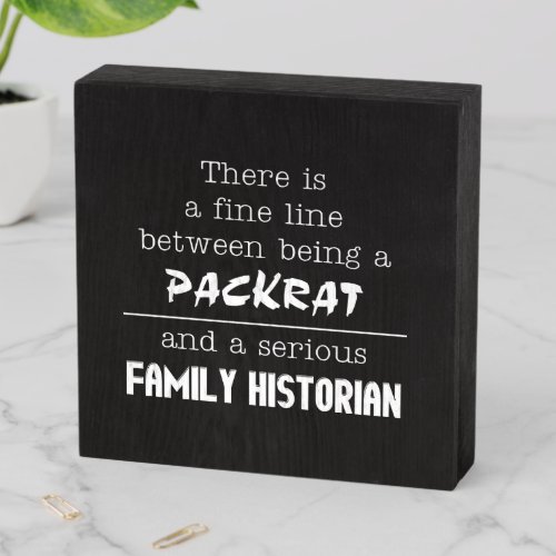 Packrat vs Family Historian Wooden Box Sign