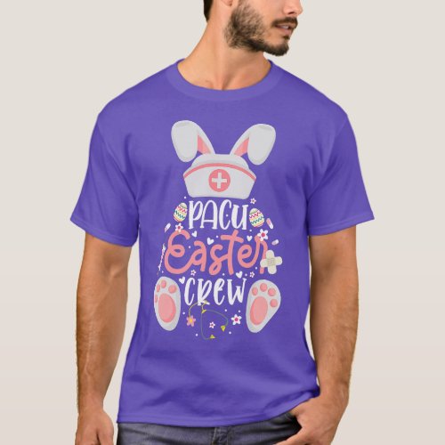 PACU Easter Day Nurse Crew Bunny Ears Happy Easter T_Shirt