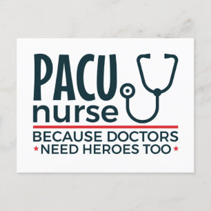 PACU Nurse Because Doctors Need Heroes Too Postcard