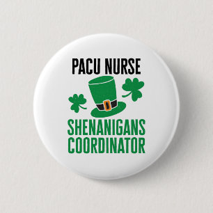 PACU Nurse St Patricks Day Shenanigans Coordinator Button