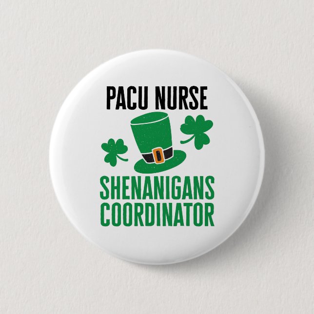 PACU Nurse St Patricks Day Shenanigans Coordinator Button (Front)