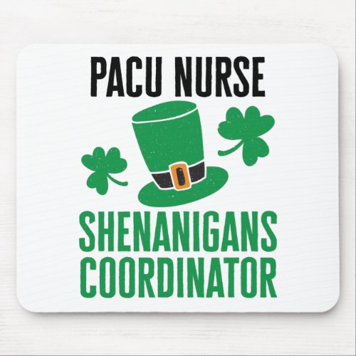 PACU Nurse St Patricks Day Shenanigans Coordinator Mouse Pad
