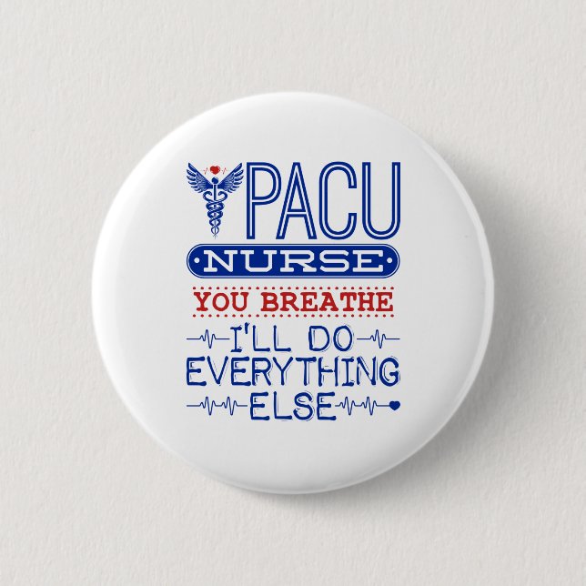 PACU Nurse You Breathe I'll Do Everything Else Button (Front)