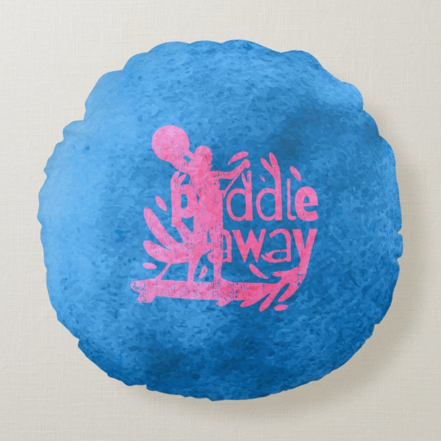 Paddle Away — Just a Girl Who Loves Paddleboarding Round Pillow (Front)