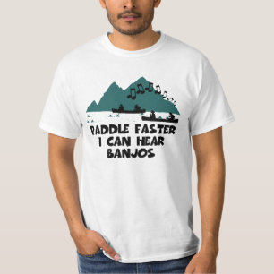 Paddle faster I can hear banjos T-Shirt