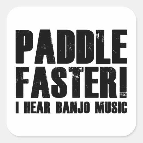 Paddle Faster I Hear Banjo Music Square Sticker