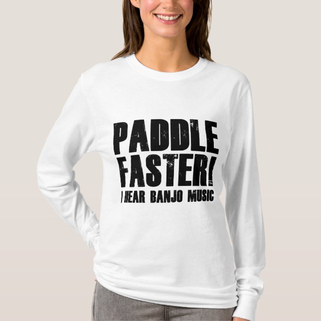 Paddle Faster I Hear Banjo Music T-Shirt (Front)