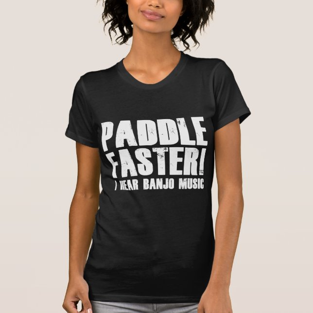 Paddle Faster I Hear Banjo Music T-Shirt (Front)