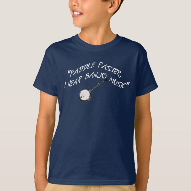 PADDLE FASTER, I HEAR BANJO MUSIC,-T-SHIRT T-Shirt (Front)