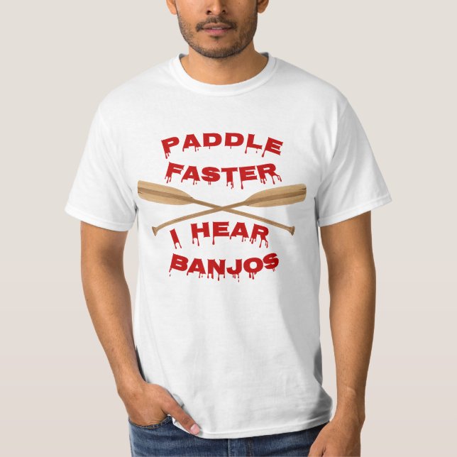  Paddle Faster, I Hear Banjos Again T-Shirt (Front)