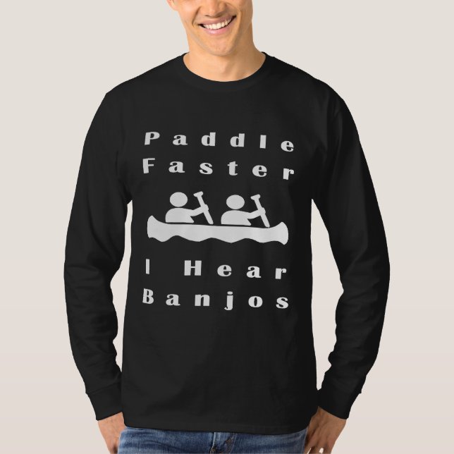 Paddle Faster I Hear Banjos  Boating T-Shirt (Front)