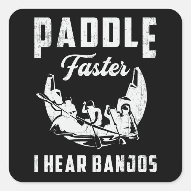 Paddle Faster I Hear Banjos Canoe Boat Boating Square Sticker (Front)