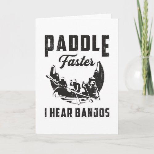 Paddle Faster I Hear Banjos Canoe Boat River Funny Card