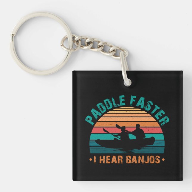 Paddle Faster I Hear Banjos Keychain (Front)