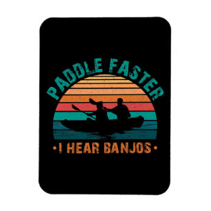 Paddle Faster I Hear Banjos Magnet