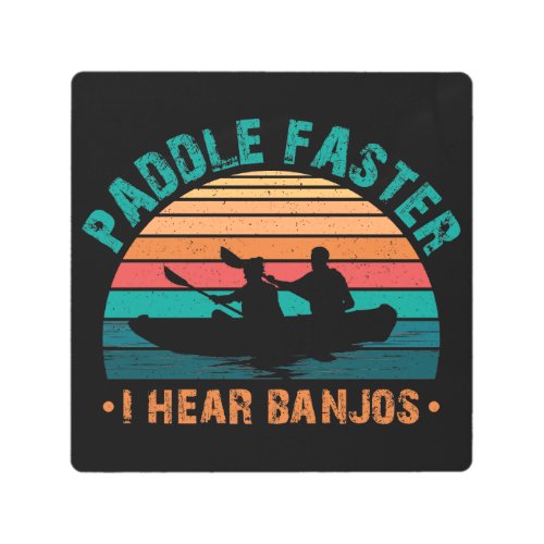 Paddle Faster I Hear Banjos Metal Print