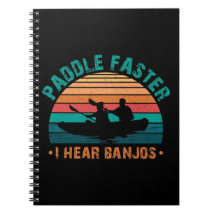 Paddle Faster I Hear Banjos Notebook