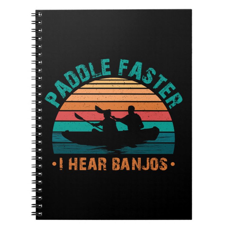 Paddle Faster I Hear Banjos Notebook Zazzle