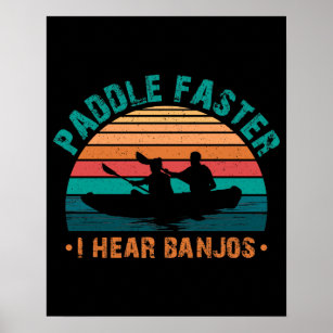 Paddle Faster I Hear Banjos Poster