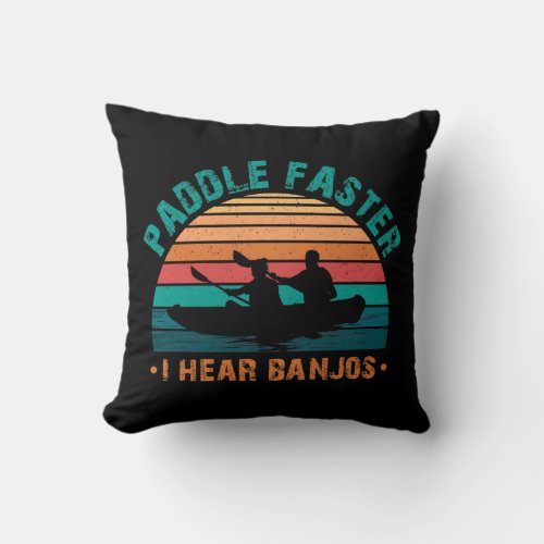Paddle Faster I Hear Banjos Throw Pillow