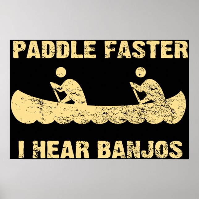Paddle Faster I Hear Banjos - Vintage Dark  Poster (Front)
