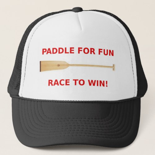 Paddle for Fun Race to Win Dragon Boat Gear Trucker Hat