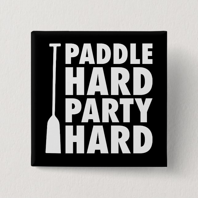 Paddle Hard, Party Hard Pinback Button (Front)
