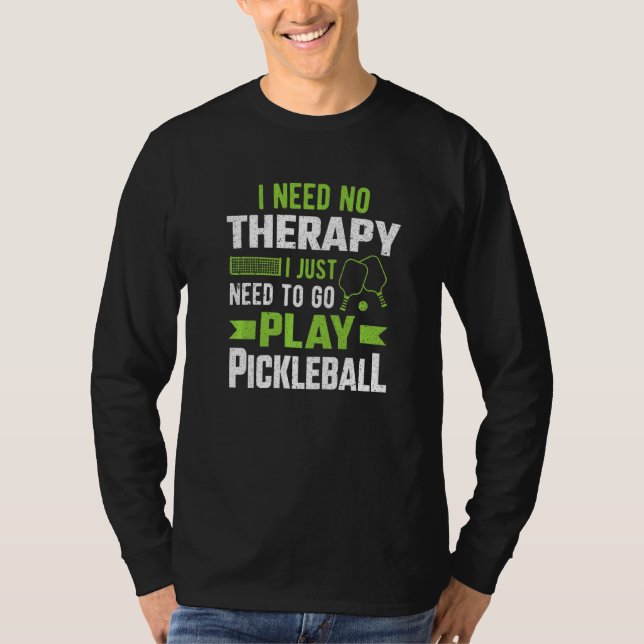 Paddle I Need No Therapie I Just Need To Go Play P T-Shirt (Front)