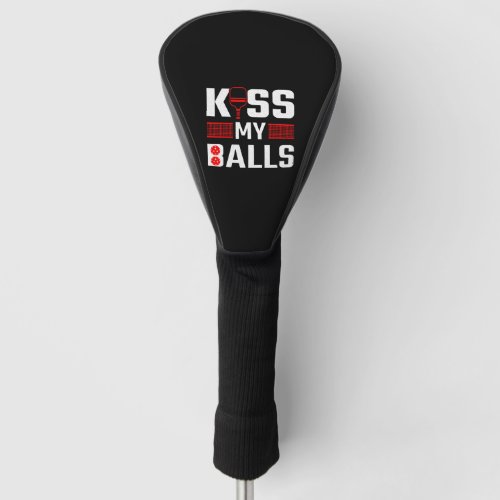 Paddle Kiss My Balls Pickleball Player Pickleball Golf Head Cover