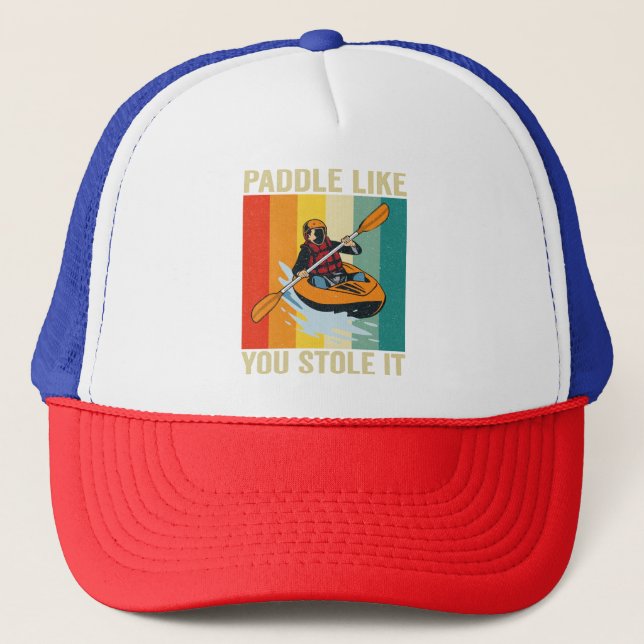 Paddle Like You Stole it Funny Canoeing Vintage Trucker Hat (Front)
