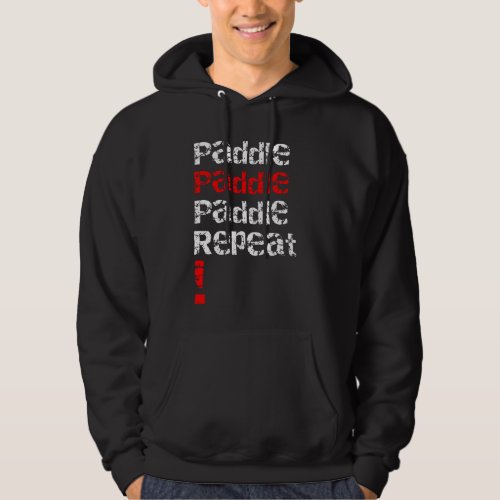 Paddle Repeat _ Stand up paddle board design  Hoodie