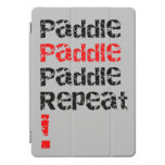Paddle... Repeat - Stand up paddle board design  iPad Pro Cover