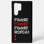 Paddle... Repeat - Stand up paddle board design  Samsung Galaxy S22 Ultra Case