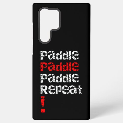 Paddle Repeat _ Stand up paddle board design  Samsung Galaxy S22 Ultra Case