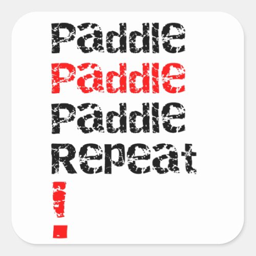 Paddle Repeat _ Stand up paddle board design  Square Sticker