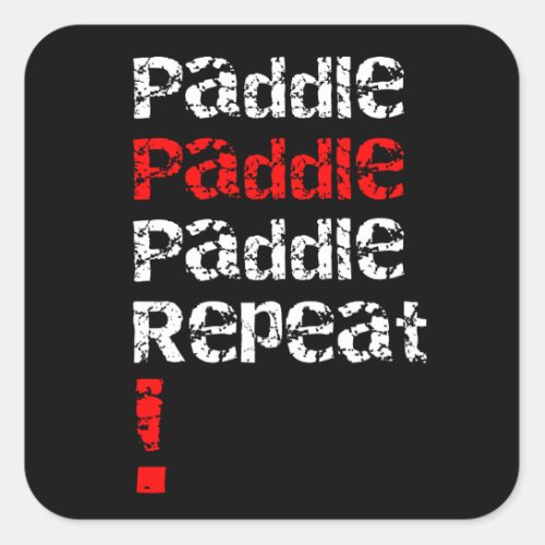 Paddle Repeat _ Stand up paddle board design  Square Sticker