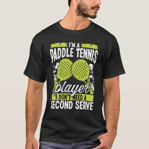 Paddle Tennis Player Match Tournament Second Serve T_Shirt