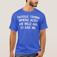 Paddle Tennis Where Aces Are Wild and So Are We