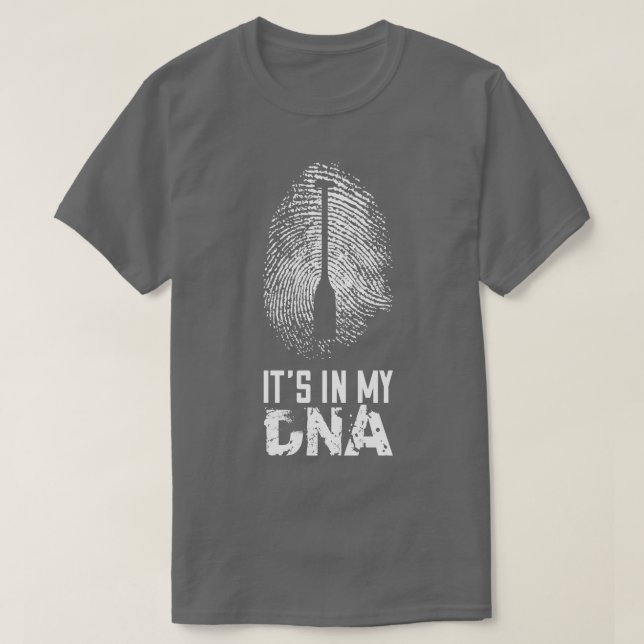 Paddle Water Sports Kayak Canoe Its in my dna T-Shirt (Design Front)