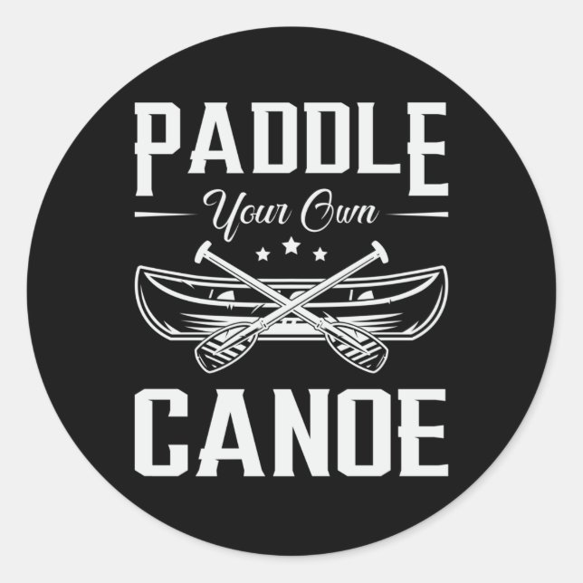 Paddle Your Own Canoe Boat Boating River Funny Classic Round Sticker (Front)