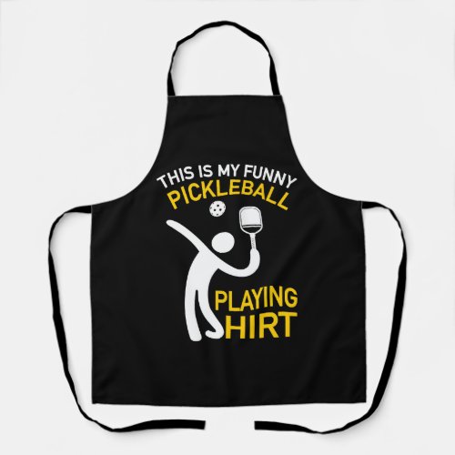 Paddleball _ This Is My Pickleball Playing Shirt Apron