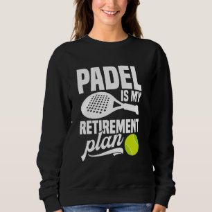Paddleball Tournament Fan Retirement Lover Game Pa Sweatshirt