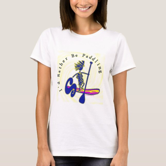 Paddleboard I'd Rather Be Paddling T-Shirt (Front)