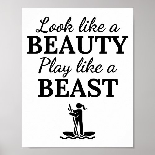 Paddleboard Look like a beauty play like a beast Poster