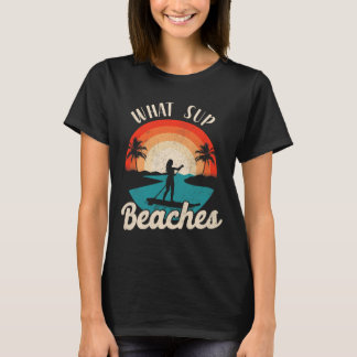 Paddleboard What Sup Beaches Girl Vintage Retro Su T-Shirt